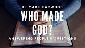 Who made God? Answering Peoples’ Questions