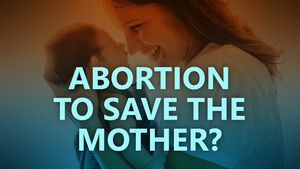 Abortion to save the mother?