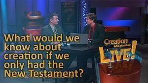 What would we know about creation if we only had the New Testament? 