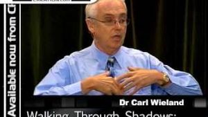"Walking Through Shadows - A Testimony" Dr Carl Wieland