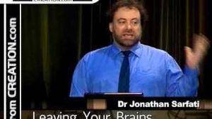 "Leaving Your Brains at the Church Door?" Dr Jonathan Sarfati