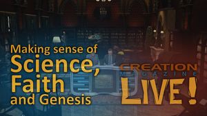 Making sense of science, faith and Genesis (Creation Magazine LIVE! 8-01)