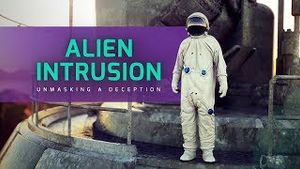 ‘Alien Intrusion: Unmasking A Deception’ 60-Second Trailer #1 (International Version)