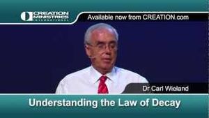 "Understanding the Law of Decay" Dr Carl Wieland