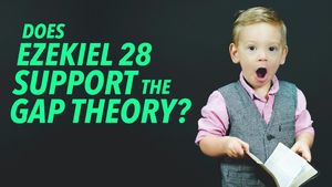 Does Ezekiel 28 Support the Gap Theory?