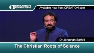 "The Christian Roots of Science" Dr Jonathan Sarfati