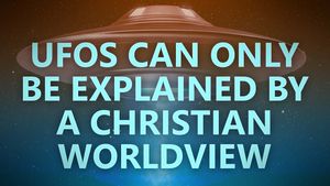 UFOs can only be explained within a Christian worldview