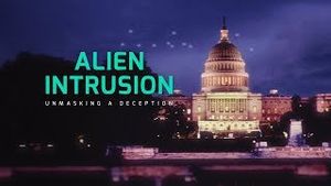 ‘Alien Intrusion: Unmasking A Deception’ 15-Second Trailer #1 (International Version)