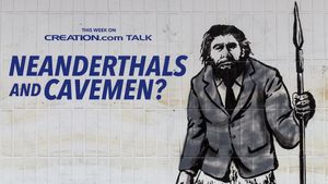 Neanderthals & Cavemen?