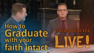How to graduate with your faith intact (Creation Magazine LIVE! 8-12)