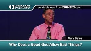 "Why Does a Good God Allow Bad Things?" Gary Bates