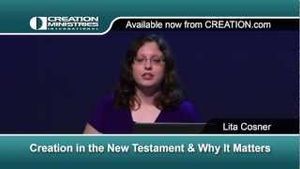 "Creation in the New Testament and Why It Matters" Lita Cosner