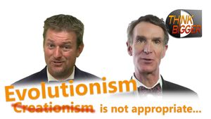 Evolutionism is not appropriate for anyone - a response to Bill Nye